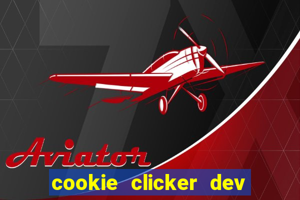 cookie clicker dev tools hack